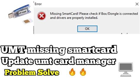 umt wrong communication with smart card|Missing SmartCard! Please check if Box/Dongle is connected .